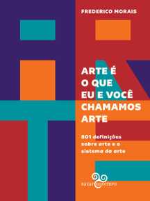 Arte é o que eu e você chamamos arte